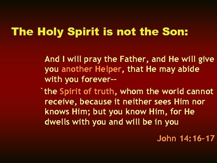 The Holy Spirit is not the Son: And I will pray the Father, and