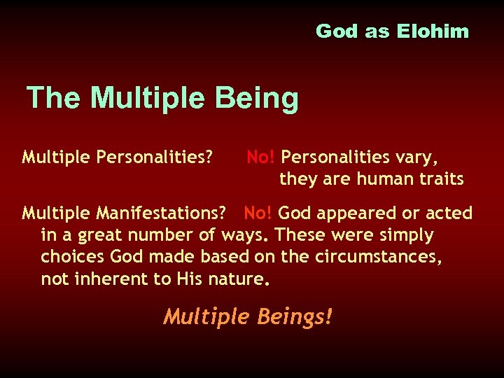 God as Elohim The Multiple Being Multiple Personalities? No! Personalities vary, they are human