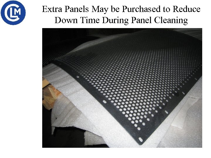 Extra Panels May be Purchased to Reduce Down Time During Panel Cleaning 