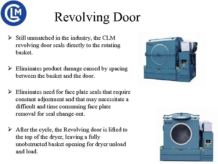 Revolving Door Ø Still unmatched in the industry, the CLM revolving door seals directly