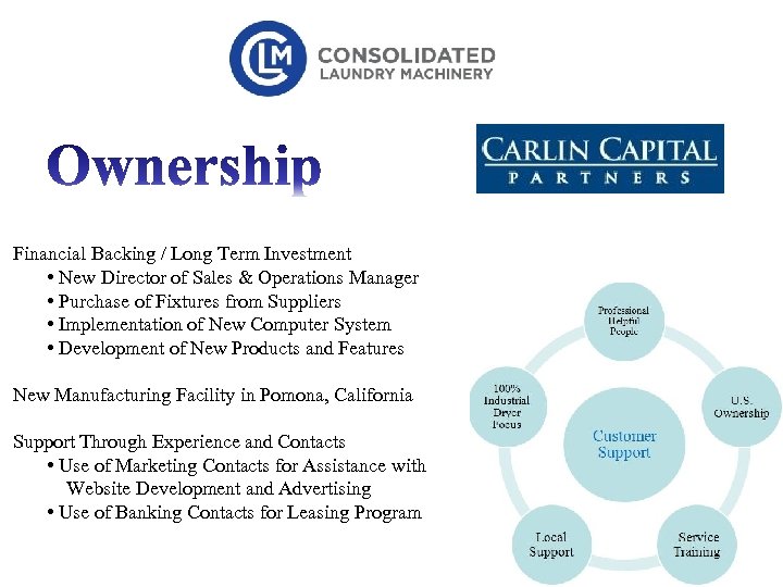 Financial Backing / Long Term Investment • New Director of Sales & Operations Manager