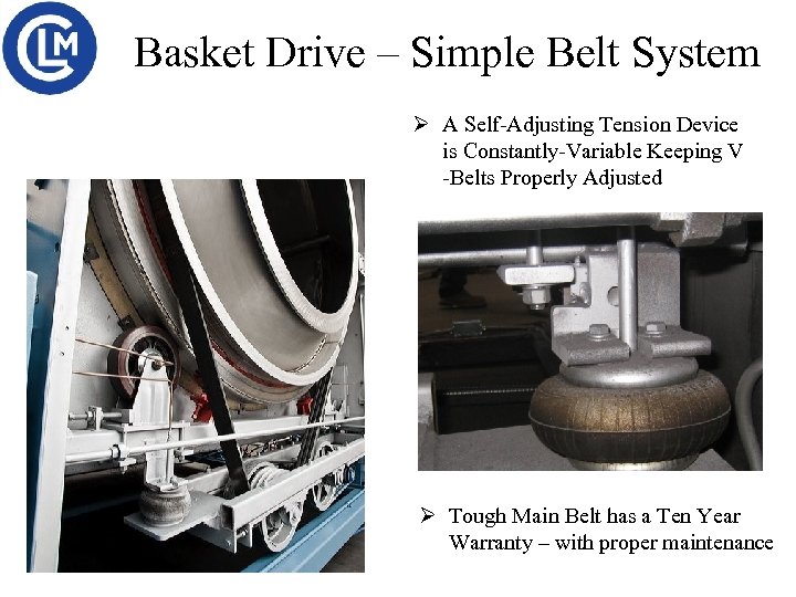 Basket Drive – Simple Belt System Ø A Self-Adjusting Tension Device is Constantly-Variable Keeping