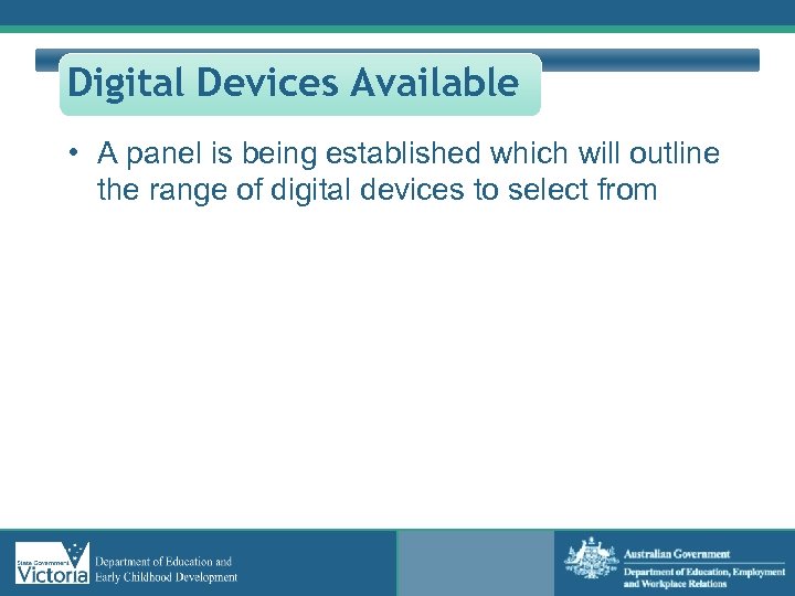 Digital Devices Available • A panel is being established which will outline the range