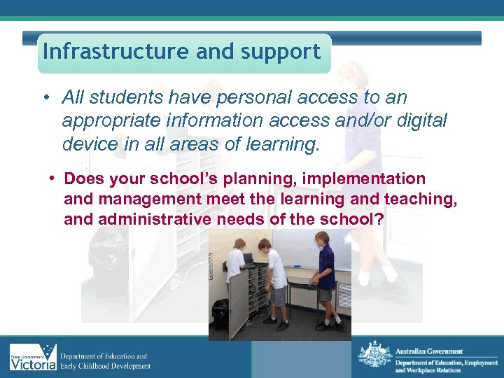 Infrastructure and support • All students have personal access to an appropriate information access