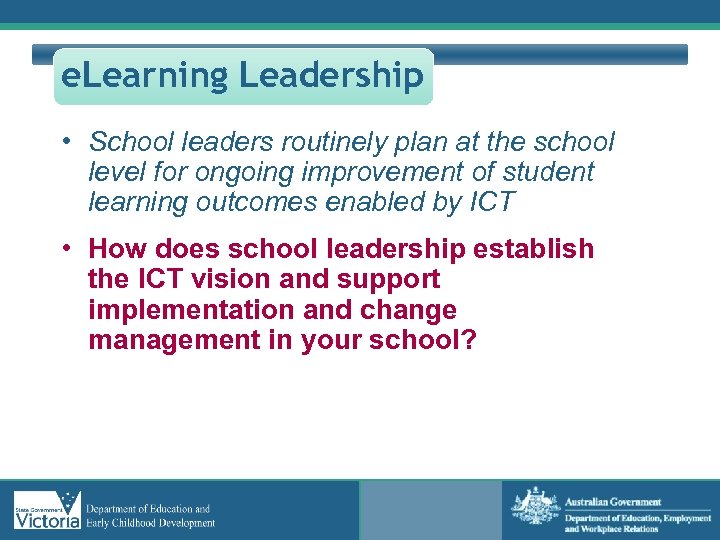 e. Learning Leadership • School leaders routinely plan at the school level for ongoing