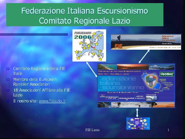 Federazione Italiana Escursionismo Comitato Regionale Lazio o o Comitato Regionale della FIE Italia Membro
