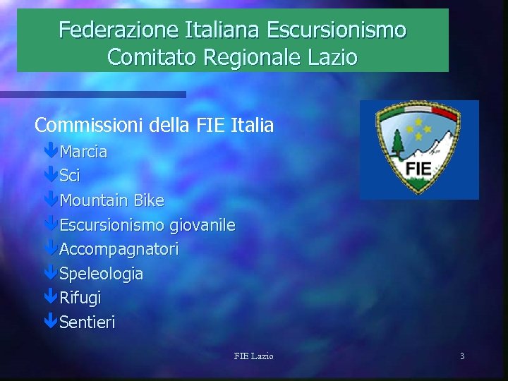 Federazione Italiana Escursionismo Comitato Regionale Lazio Commissioni della FIE Italia êMarcia êSci êMountain Bike