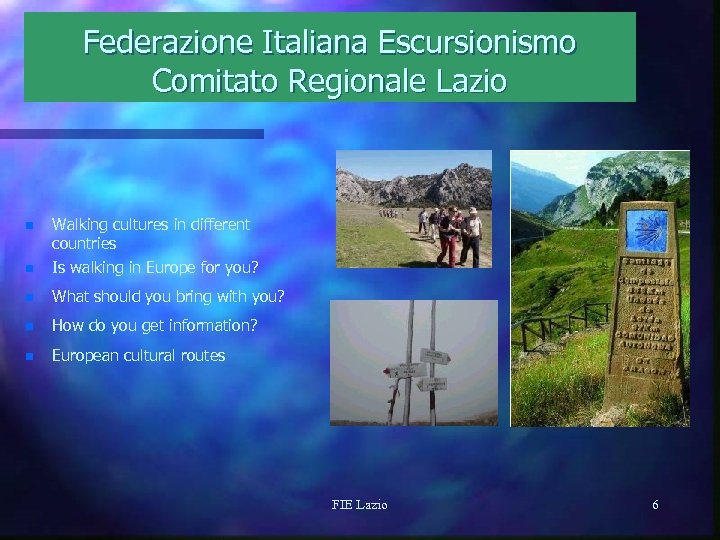 Federazione Italiana Escursionismo Comitato Regionale Lazio n Walking cultures in different countries n Is