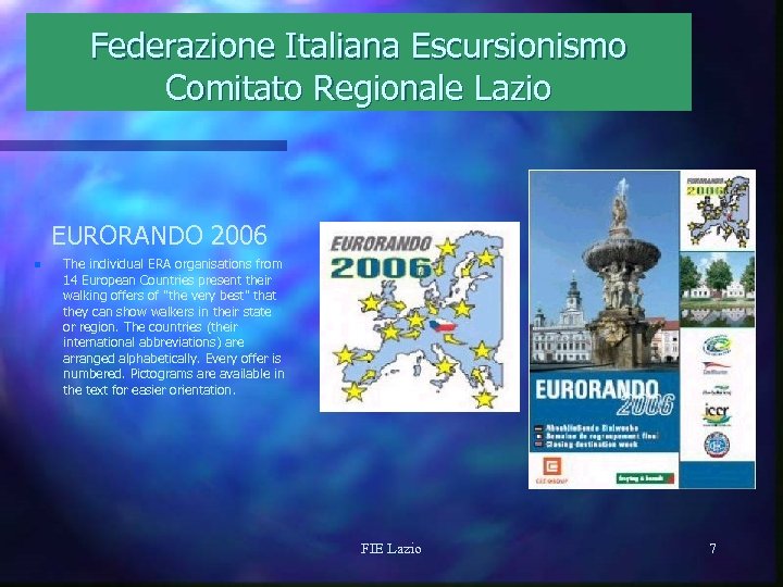 Federazione Italiana Escursionismo Comitato Regionale Lazio EURORANDO 2006 n The individual ERA organisations from
