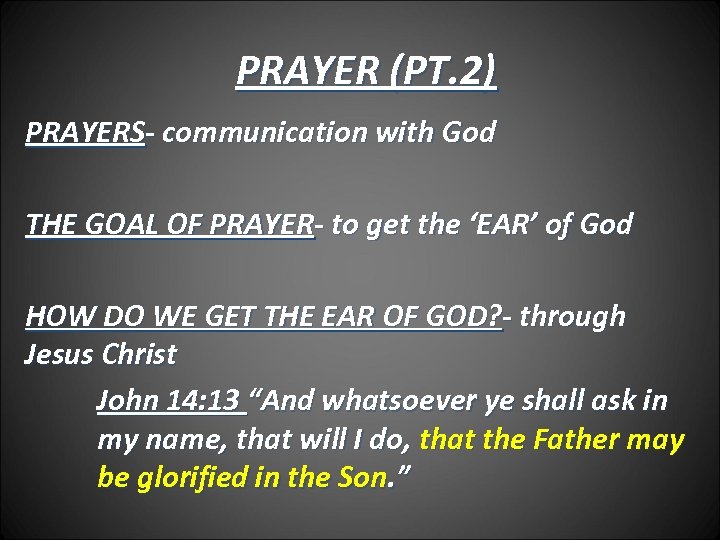 PRAYER (PT. 2) PRAYERS- communication with God THE GOAL OF PRAYER- to get the