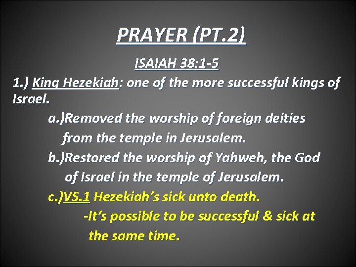 PRAYER (PT. 2) ISAIAH 38: 1 -5 1. ) King Hezekiah: one of the