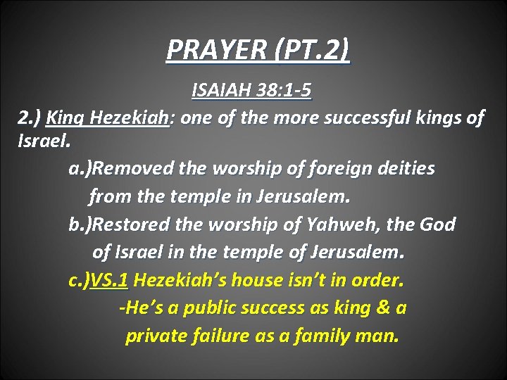 PRAYER (PT. 2) ISAIAH 38: 1 -5 2. ) King Hezekiah: one of the