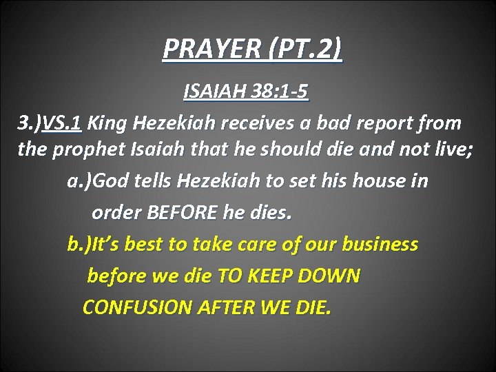 PRAYER (PT. 2) ISAIAH 38: 1 -5 3. )VS. 1 King Hezekiah receives a