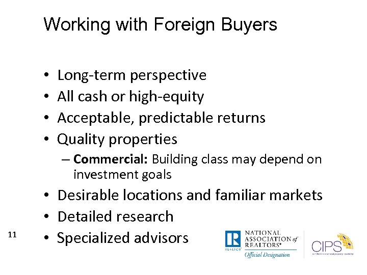 Working with Foreign Buyers • • Long-term perspective All cash or high-equity Acceptable, predictable