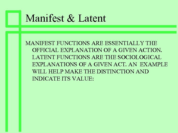 Manifest & Latent MANIFEST FUNCTIONS ARE ESSENTIALLY THE OFFICIAL EXPLANATION OF A GIVEN ACTION.