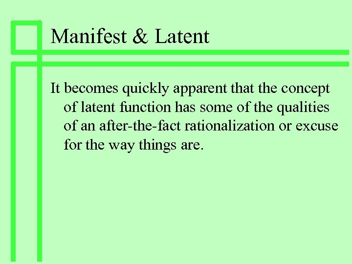 Manifest & Latent It becomes quickly apparent that the concept of latent function has