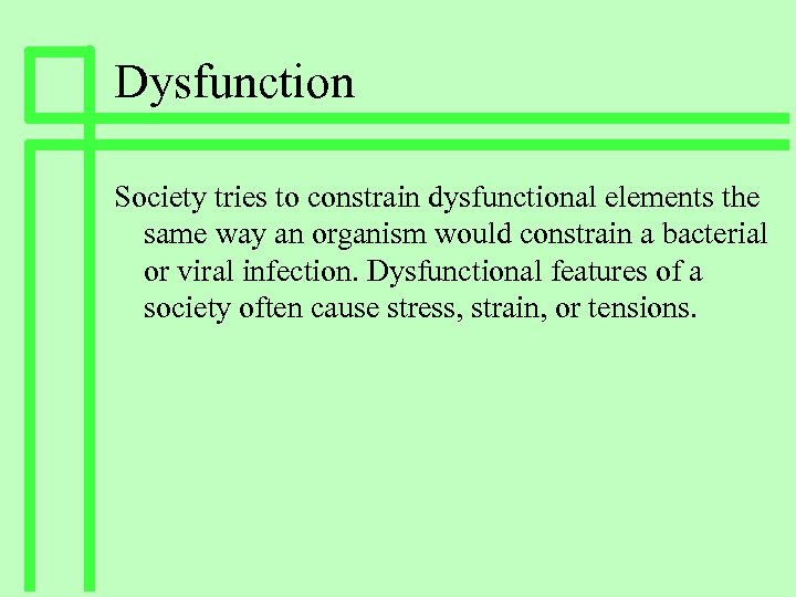 Dysfunction Society tries to constrain dysfunctional elements the same way an organism would constrain