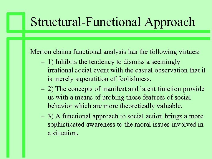Structural-Functional Approach Merton claims functional analysis has the following virtues: – 1) Inhibits the