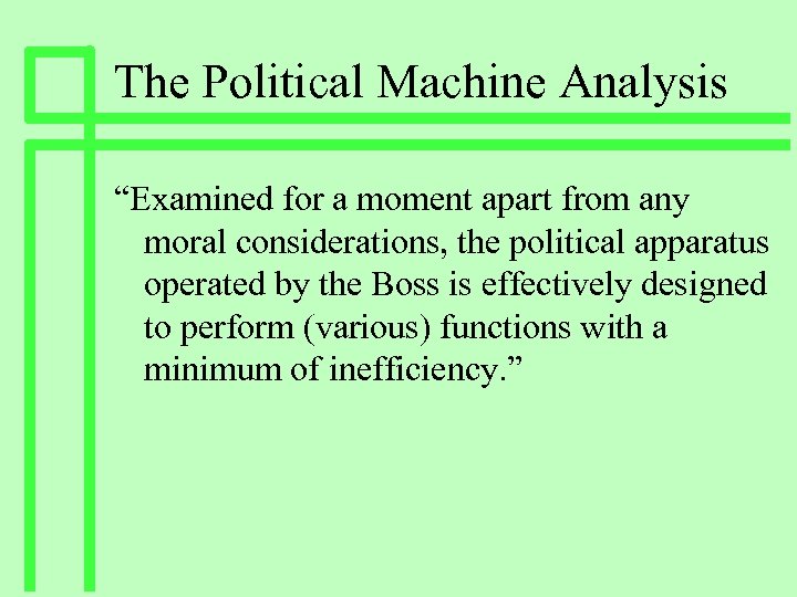 The Political Machine Analysis “Examined for a moment apart from any moral considerations, the