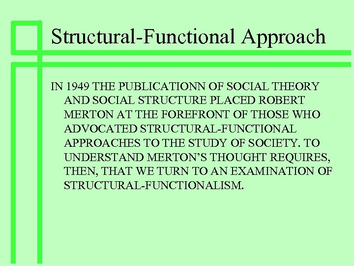 Structural-Functional Approach IN 1949 THE PUBLICATIONN OF SOCIAL THEORY AND SOCIAL STRUCTURE PLACED ROBERT