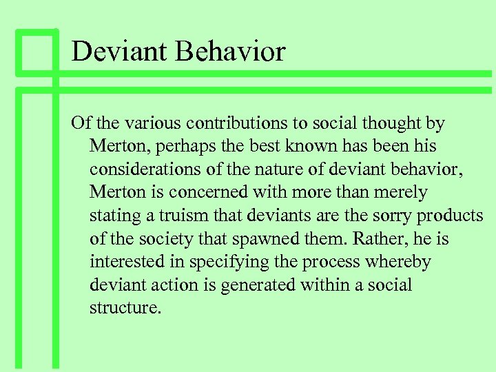 Deviant Behavior Of the various contributions to social thought by Merton, perhaps the best