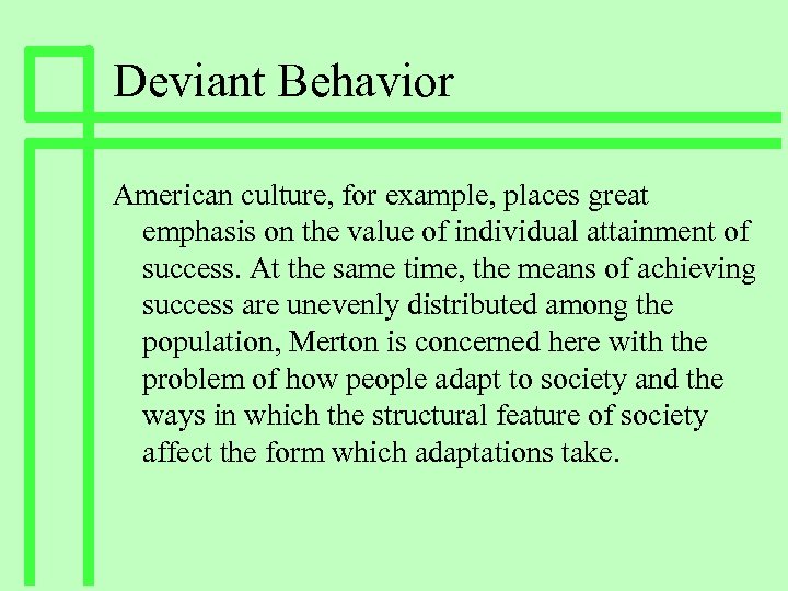 Deviant Behavior American culture, for example, places great emphasis on the value of individual