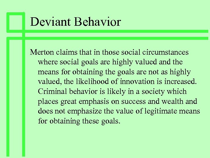 Deviant Behavior Merton claims that in those social circumstances where social goals are highly