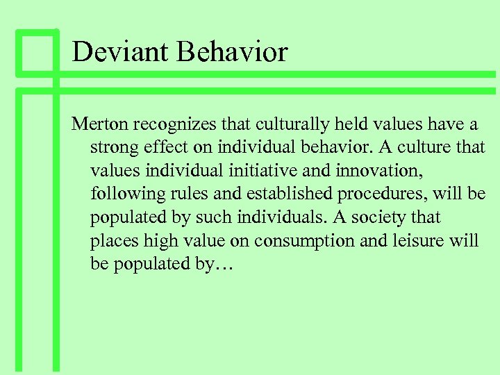 Deviant Behavior Merton recognizes that culturally held values have a strong effect on individual