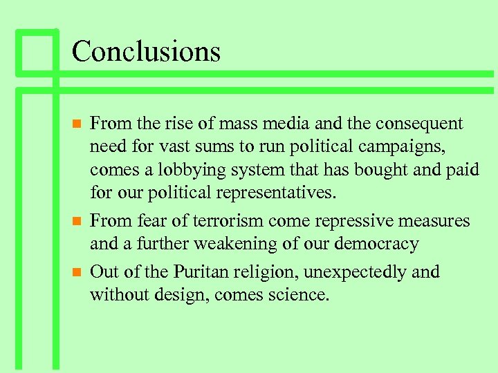 Conclusions n n n From the rise of mass media and the consequent need