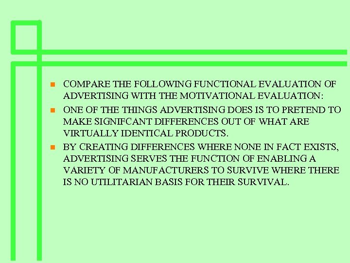 n n n COMPARE THE FOLLOWING FUNCTIONAL EVALUATION OF ADVERTISING WITH THE MOTIVATIONAL EVALUATION: