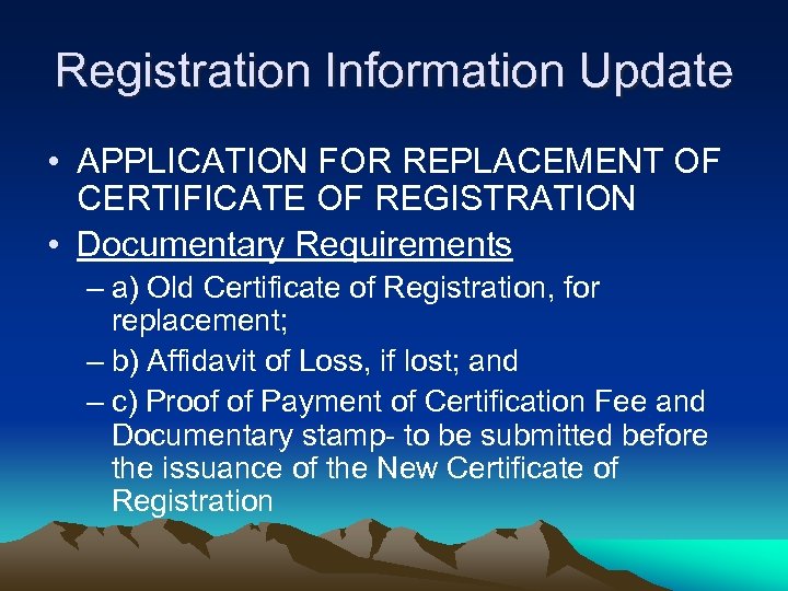 Registration Information Update • APPLICATION FOR REPLACEMENT OF CERTIFICATE OF REGISTRATION • Documentary Requirements