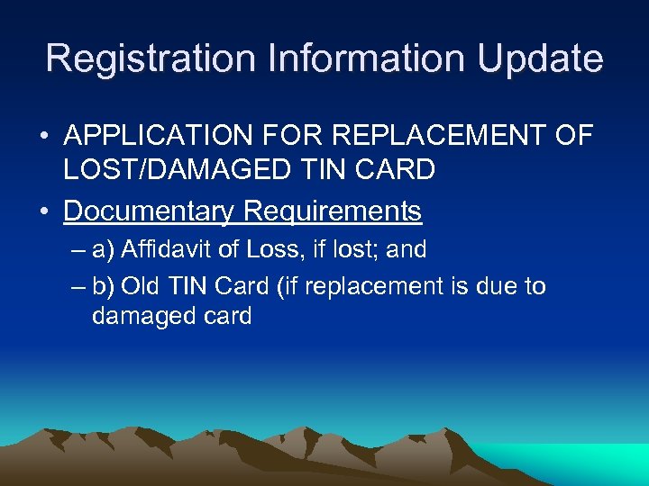 Registration Information Update • APPLICATION FOR REPLACEMENT OF LOST/DAMAGED TIN CARD • Documentary Requirements