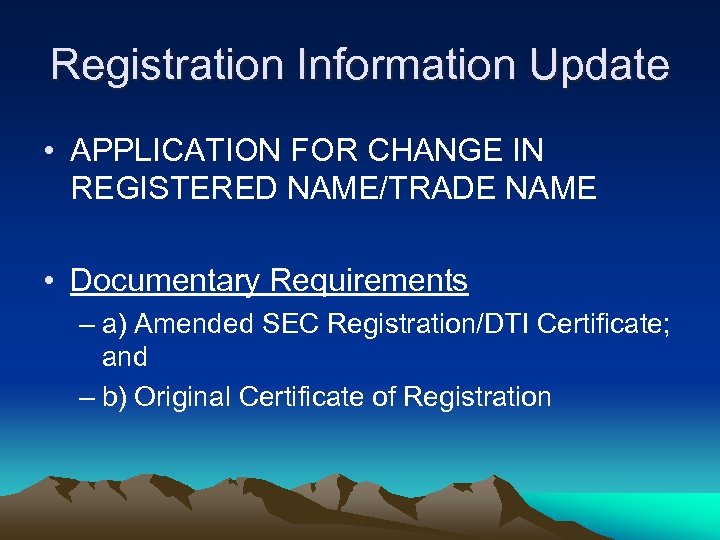 Registration Information Update • APPLICATION FOR CHANGE IN REGISTERED NAME/TRADE NAME • Documentary Requirements