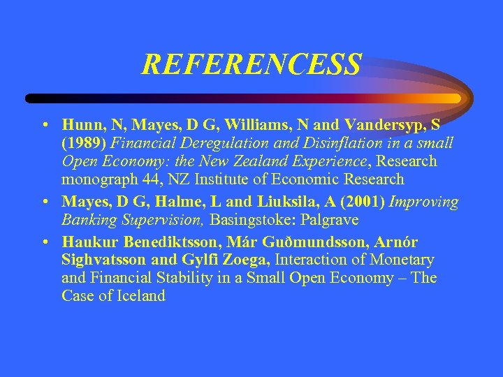 REFERENCESS • Hunn, N, Mayes, D G, Williams, N and Vandersyp, S (1989) Financial