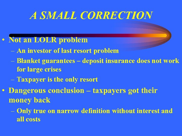 A SMALL CORRECTION • Not an LOLR problem – An investor of last resort