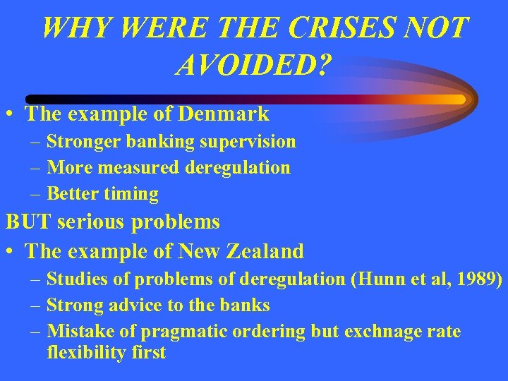 WHY WERE THE CRISES NOT AVOIDED? • The example of Denmark – Stronger banking