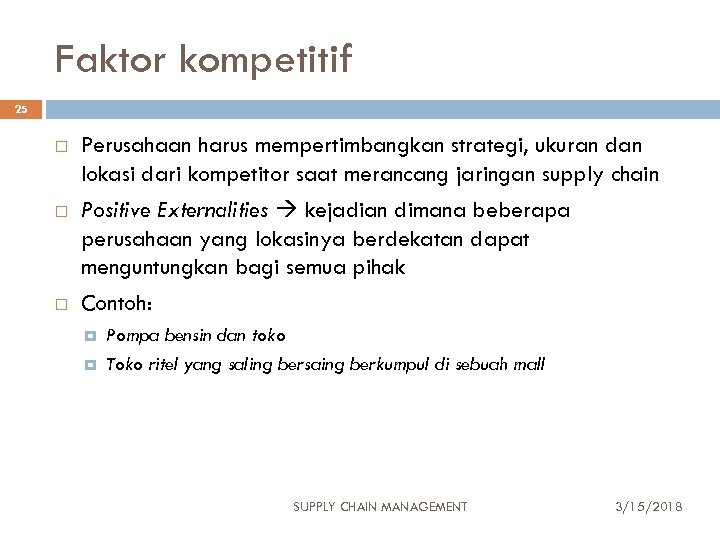 Faktor kompetitif 25 Perusahaan harus mempertimbangkan strategi, ukuran dan lokasi dari kompetitor saat merancang