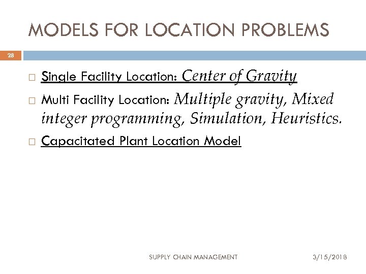 MODELS FOR LOCATION PROBLEMS 28 Single Facility Location: Center of Gravity Multi Facility Location: