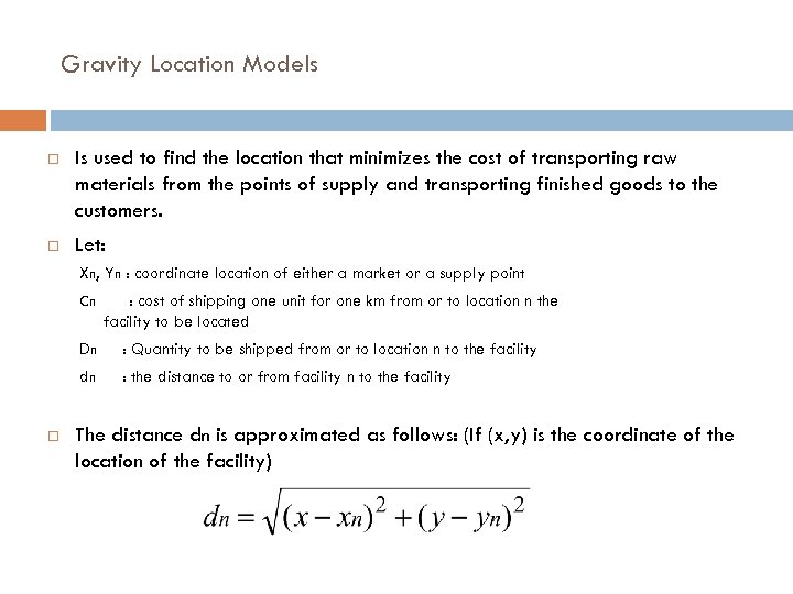 Gravity Location Models Is used to find the location that minimizes the cost of