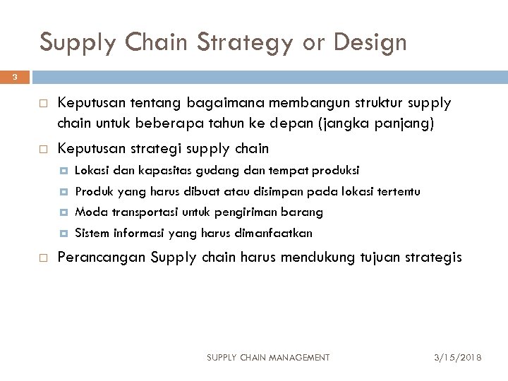 Supply Chain Strategy or Design 3 Keputusan tentang bagaimana membangun struktur supply chain untuk