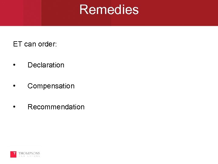 Remedies ET can order: • Declaration • Compensation • Recommendation 
