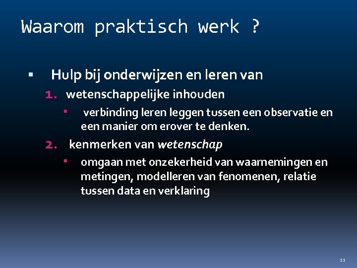 Waarom praktisch werk ? Hulp bij onderwijzen en leren van 1. wetenschappelijke inhouden verbinding