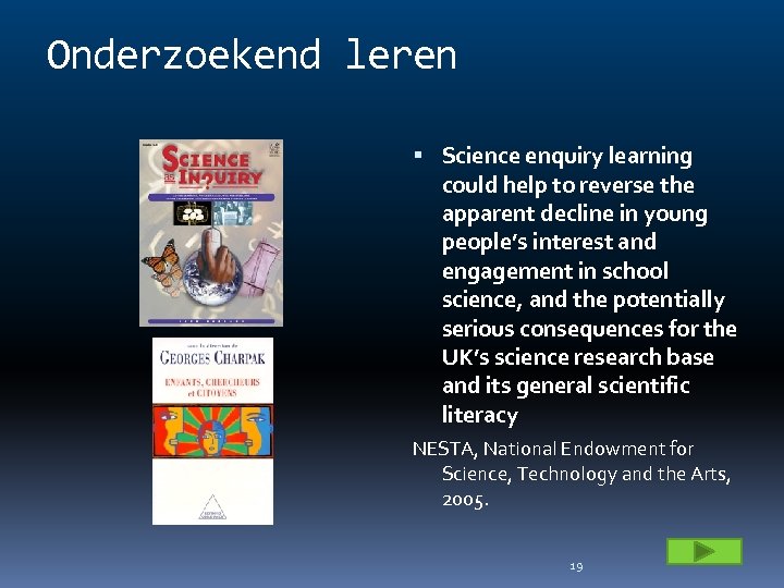 Onderzoekend leren Science enquiry learning could help to reverse the apparent decline in young