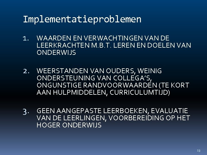 Implementatieproblemen 1. WAARDEN EN VERWACHTINGEN VAN DE LEERKRACHTEN M. B. T. LEREN EN DOELEN