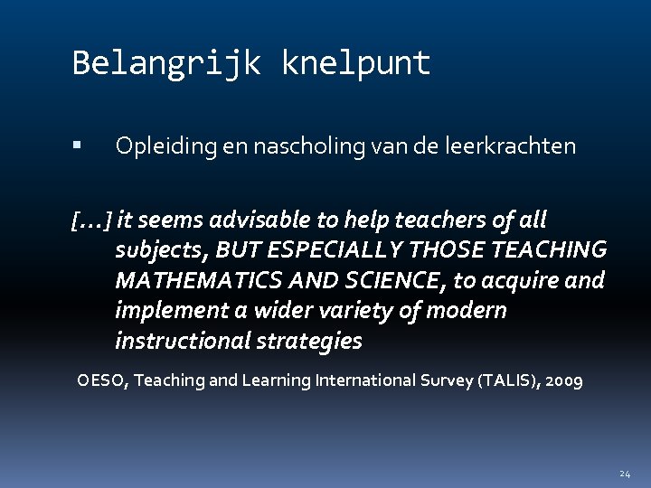 Belangrijk knelpunt Opleiding en nascholing van de leerkrachten […] it seems advisable to help