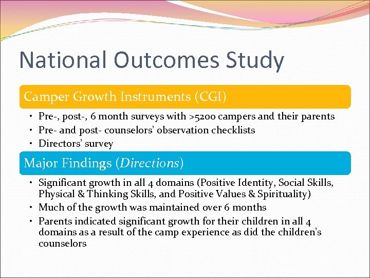 National Outcomes Study Camper Growth Instruments (CGI) • Pre-, post-, 6 month surveys with