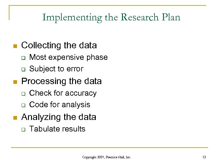 Implementing the Research Plan n Collecting the data q q n Processing the data