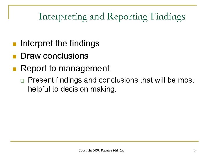 Interpreting and Reporting Findings n n n Interpret the findings Draw conclusions Report to