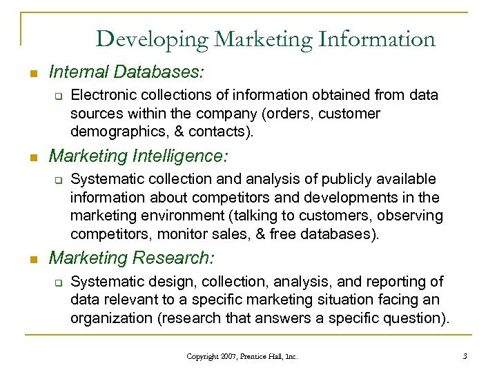 Developing Marketing Information n Internal Databases: q n Marketing Intelligence: q n Electronic collections