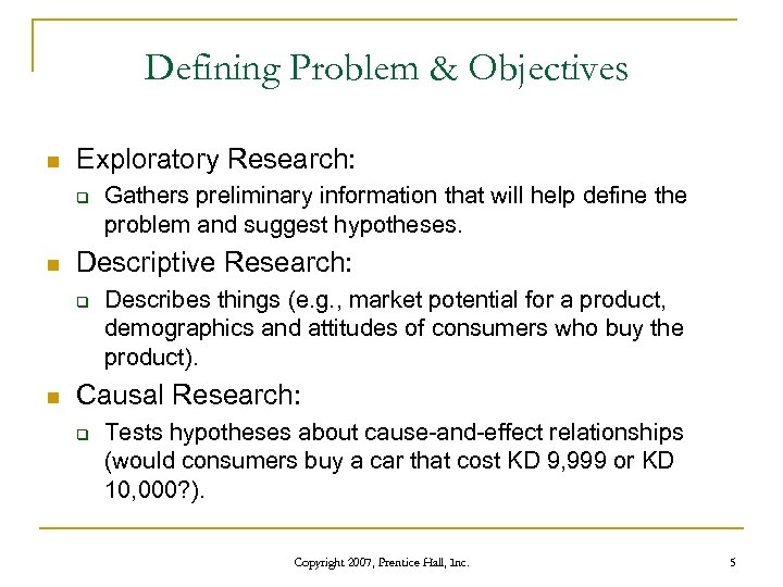 Defining Problem & Objectives n Exploratory Research: q n Descriptive Research: q n Gathers